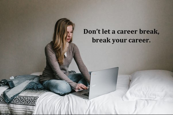 Will you let a Career Break, break your career..?